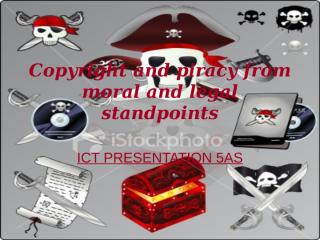 Copyright and piracy from moral and legal standpoints.ppt