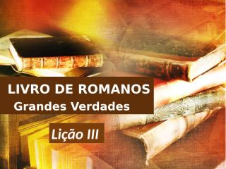 Romanos_Lição 3.pptx