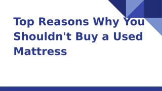 Top Reasons Why You Shouldn't Buy a Used Mattress.pptx