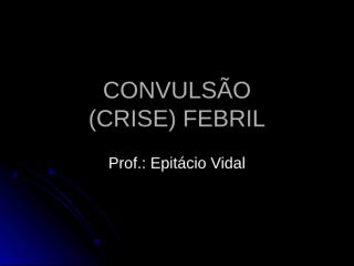 Convulsão - Profº Cláudio - 24-03-2011.ppt